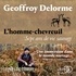 Geoffroy Delorme et Loïc Corbery - L'homme-chevreuil - Sept ans de vie sauvage.