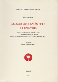 Geoffroy Eric - Le soufisme en Égypte et en Syrie au XVe et XVIe siècles sous les derniers Mamelouks.