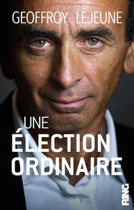 Geoffroy Lejeune - Une élection ordinaire.