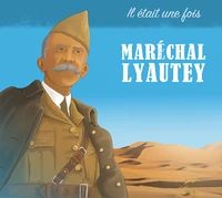 Il était une fois Maréchal Lyautey