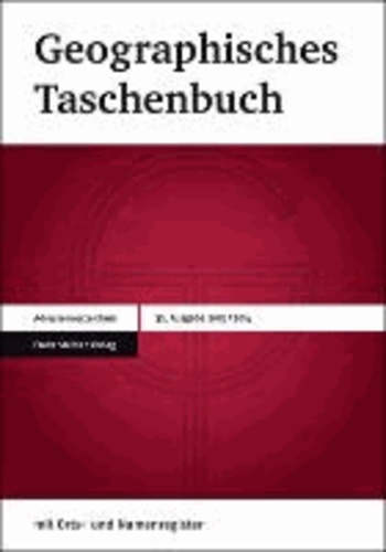 Geographisches Taschenbuch 2013/2014 - Im Einvernehmen mit: Deutsche Gesellschaft für Geographie, Österreichisches IGU-Nationalkomitee, Verband Geographie Schweiz / Association Suisse de Géographie.
