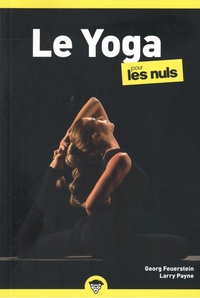 Georg A. Feuerstein et Larry Payne - Le yoga pour les nuls.