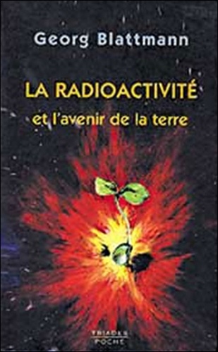 Georg Blattmann - La radioactivité et l'avenir de la Terre.