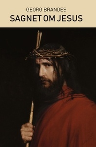 Georg Brandes - Sagnet om Jesus.