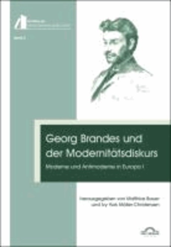 Georg Brandes und der Modernitätsdiskurs - Moderne und Antimoderne in Europa I.