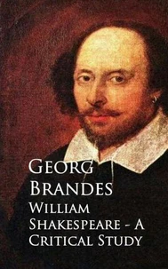 William Shakespeare - A Critical Study
