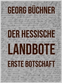 Georg Büchner - Der Hessische Landbote - Erste Botschaft.
