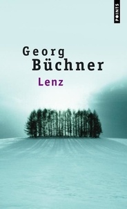 Georg Büchner - Lenz - Suivi de Monsieur L et de Le Dialogue dans la montagne.
