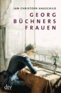 Georg Büchners Frauen - 20 Porträts.