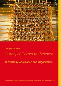 Georg E. Schäfer - History of Computer Science - Technology, Application and Organization.