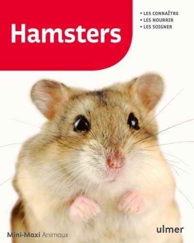 Hamsters : les connaître, les nourrir, les soigner