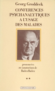 Georg Groddeck - Conférences psychanalytiques à l'usage des malades prononcées au sanatorium de Baden-Baden Tome  2 - Conférences 41 à 80.