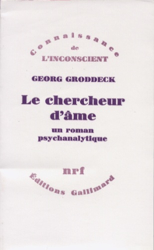 Georg Groddeck - Le chercheur d'âme - Un roman psychanalytique.