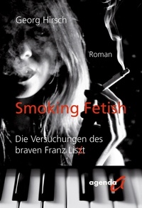 Georg Hirsch - Smoking Fetish - Die Versuchungen des braven Franz Lis(z)t.