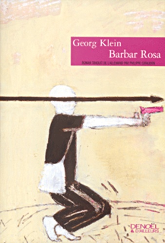 Georg Klein - Barbar Rosa.