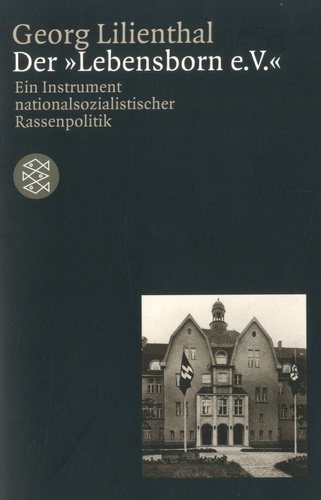 Georg Lilienthal - Der "Lebensborn e.V." - Ein Instrument nationalsozialistischer Rassenpolitik.