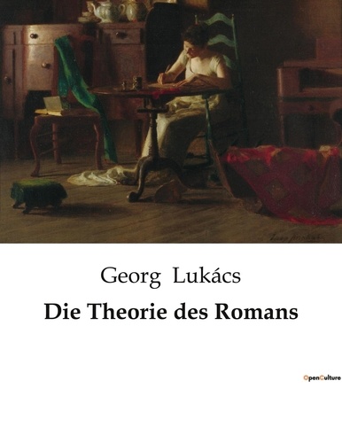 Georg Lukacs - Die Theorie des Romans.