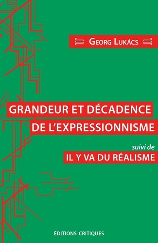 Georg Lukacs et Guillaume Fondu - Grandeur et décadence de l'expressionisme, suivi de Il en va du réalisme.