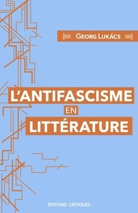 Georg Lukacs - L'antifascisme en littérature.