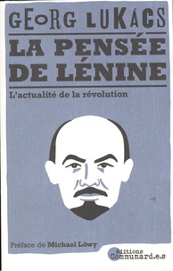 Georg Lukacs - La pensée de Lénine - L'actualité de la révolution.