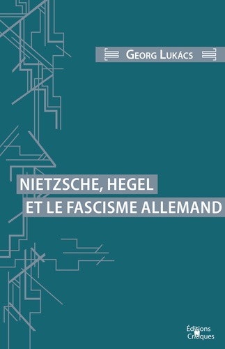 Georg Lukacs - Nietzsche, Hegel et le fascisme allemand.