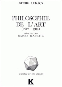 Georg Lukacs - Philosophie de l'art (1912-1914) - Premiers écrits sur l'esthétique.