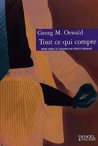 Georg-M Oswald - Tout Ce Qui Compte.