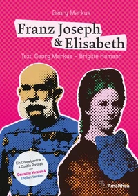 Franz Joseph &amp; Elisabeth. Ein Doppelporträt – A Double Portrait