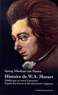 Georg Nikolaus von Nissen - Histoire de W. A. Mozart - Publiée par sa veuve Constance d'après des lettres et des documents originaux.