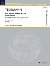 Georg Philipp Telemann - Edition Schott  : 50 new Menuets - "A Second Set of Seven times Seven plus One Minuet". TWV 34:51-100. treble recorder (flute, violin) and basso continuo..