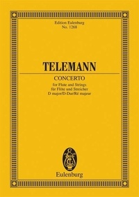 Georg Philipp Telemann - Eulenburg Miniature Scores  : Concerto Ré majeur - flute and string orchestra. Partition d'étude..