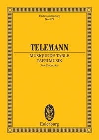 Georg Philipp Telemann - Eulenburg Miniature Scores  : Musique de table - 3me Production. orchestra. Partition d'étude..