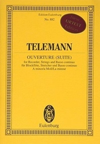 Georg Philipp Telemann - Eulenburg Miniature Scores  : Ouverture (Suite) La mineur - recorder (flute), strings and basso continuo. Partition d'étude..