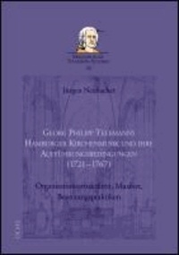 Georg Philipp Telemanns Hamburger Kirchenmusik und ihre Aufführungsbedingungen (1721-1767) - Organisationsstrukturen, Musiker, Besetzungspraktiken. Mit einer umfangreichen Quellendokumentation.