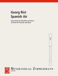 Georg Rist - Spanish Air - Six morceaux. recorder and guitar..