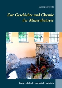 Georg Schwedt - Zur Geschichte und Chemie der Mineralwässer - Erdig - alkalisch - muriatisch - salinisch.