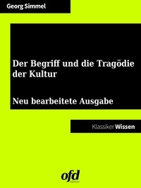 Georg Simmel et ofd edition - Der Begriff und die Tragödie der Kultur - Neu bearbeitete und kommentierte Ausgabe (Klassiker der ofd edition).