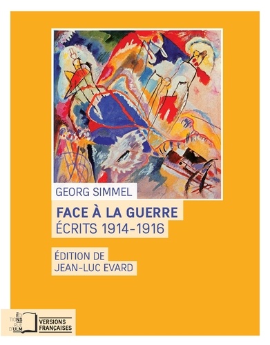Georg Simmel - Face à la guerre - Ecrits 1914-1916.