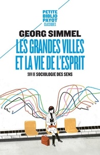 Georg Simmel - Les grandes villes et la vie de l'esprit - Suivi de Sociologie des sens.