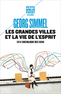 Georg Simmel - Les grandes villes et la vie de l'esprit - Suivi de Sociologie des sens.