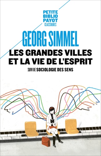 Les grandes villes et la vie de l'esprit. Suivi de Sociologie des sens