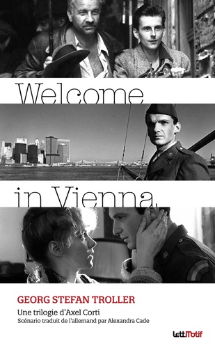 Welcome in Vienna. Scénario de la trilogie d'Axel Corti