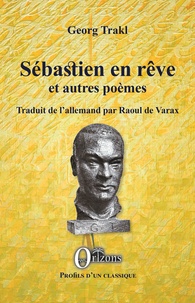 Georg Trakl - Sébastien en rêve et autres poèmes.