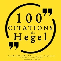 Georg Wilhelm Friedrich Hegel et Nicolas Justamon - 100 citations de Hegel.