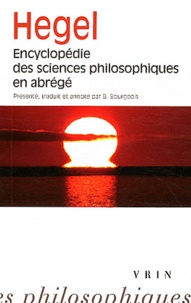 Georg Wilhelm Friedrich Hegel - Encyclopédie des sciences philosophiques en abrégé.