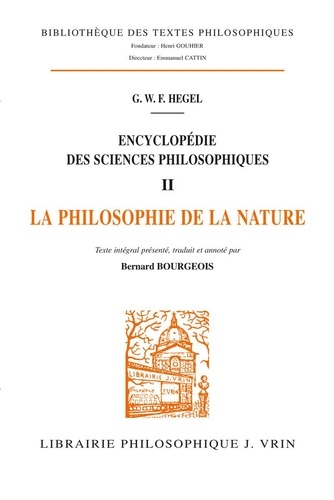 Georg Wilhelm Friedrich Hegel - Encyclopédie des sciences philosophiques - Volume 2, Philosophie de la nature.