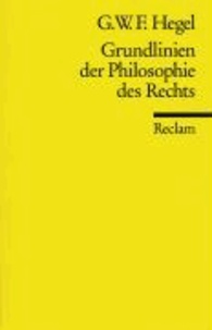 Georg Wilhelm Friedrich Hegel - Grundlinien der Philosophie des Rechts oder Naturrecht und Staatswissenschaft im Grundrisse.