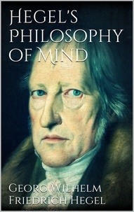 Georg Wilhelm Friedrich Hegel - Hegel's Philosophy of Mind.