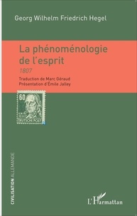 Georg Wilhelm Friedrich Hegel - La phénoménologie de l'esprit.