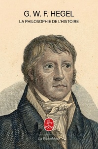 Georg Wilhelm Friedrich Hegel - La philosophie de l'histoire.